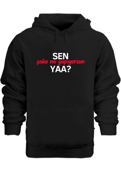 Sen Şaka Mı Yapıyorsun Yaa? – Hoodie Kapüşonlu Sweatshirt