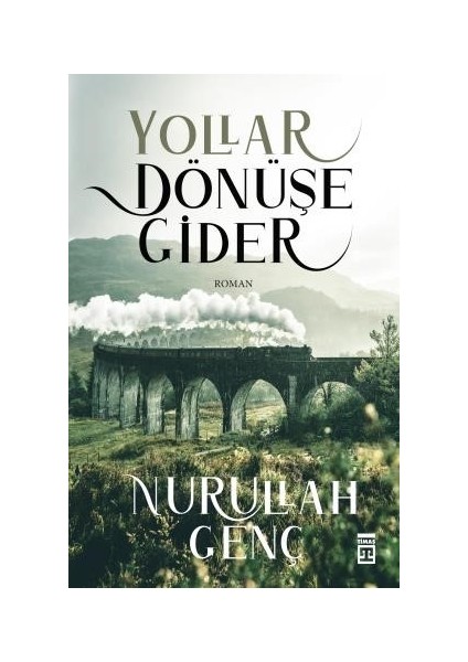 Yollar Dönüşe Gider - Nurullah Genç