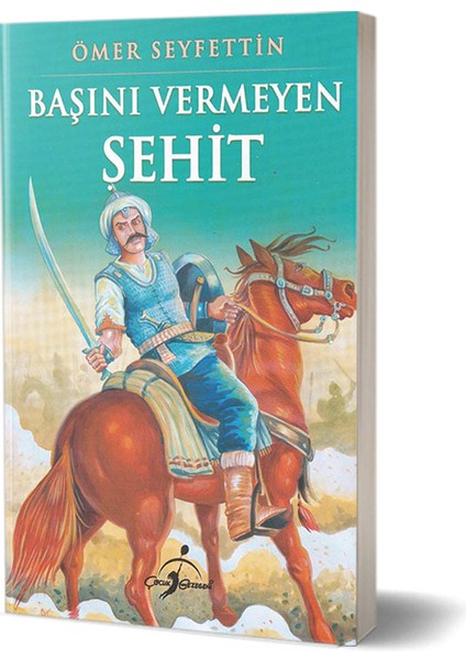 Başını Vermeyen Şehit - Ömer Seyfettin