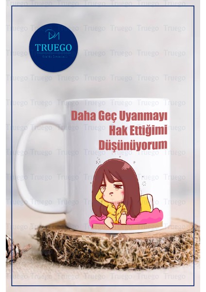 Baskılı Kupa Bardak Seramik Mug - Daha Geç Uyanmayı Hak Ettiğimi Düşünüyorum