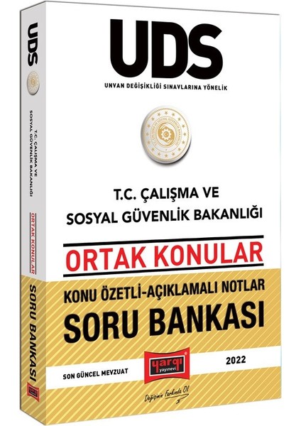 T.C. Çalışma ve Sosyal Güvenlik Bakanlığı UDS (Unvan Değişikliği Sınavlarına Yönelik) Ortak Konular Konu Özetli Açıklamalı Soru Bankası