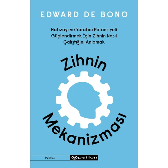 Zihnin Mekanizması  Hafızayı ve Yaratıcı Potansiyeli Güçlendirmek Için Zihnin Nasıl Çalıştığını Anlamak   - Edward De Bono