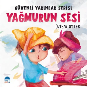 Güvenli Yarınlar Serisi Yağmurun Sesi - Özlem Aytek