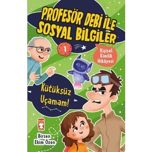 Kütüksüz Uçamam! - Profesör Debi Ile Sosyal Bilgiler - Birsen Ekim Özen