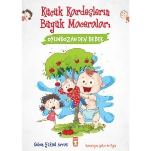 Oyunbozan Dev Bebek - Küçük Kardeşlerin Büyük Maceraları - Selcen Yüksel Arvas