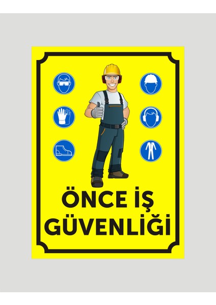 Önce Işgüvenliği Uyarı Levhası Aliminyum Levhaya Baskı