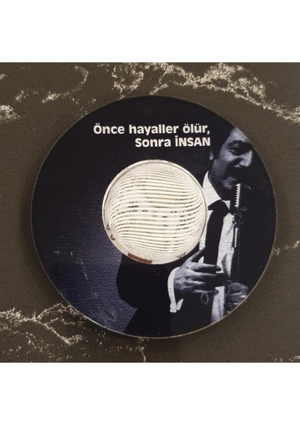 Işıklı Müslüm Gürses Temalı Önce Hayaller Ölür,sonra Insan Bardak Altlığı