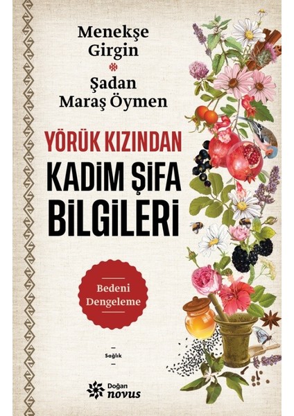 Yörük Kızından Kadim Şifa Bilgileri - Menekşe Girgin - Şadan Maraş Öymen