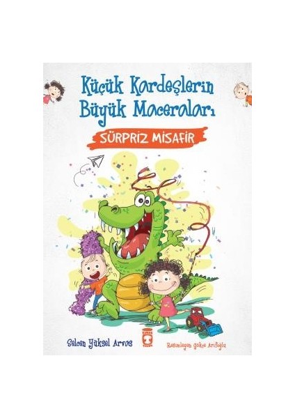Sürpriz Misafir - Küçük Kardeşlerin Büyük Maceraları - Selcen Yüksel Arvas