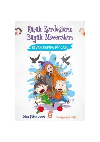 Eyvah, Kapıda Bir Cadı! - Küçük Kardeşlerin Büyük Maceraları - Selcen Yüksel Arvas