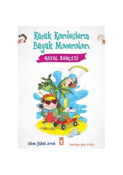 Hayal Bahçesi - Küçük Kardeşlerin Büyük Maceraları - Selcen Yüksel Arvas