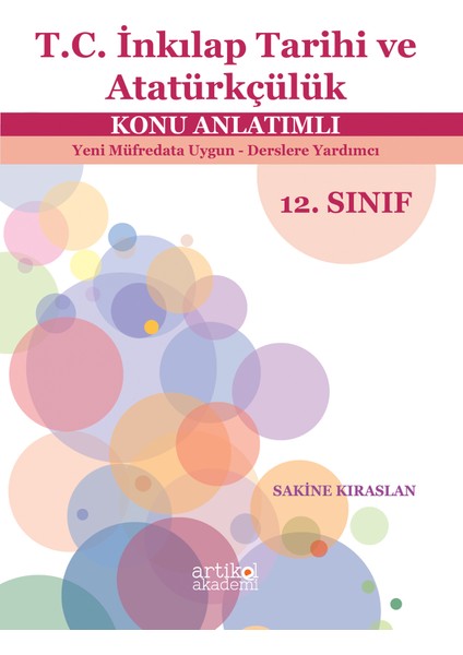 Türkiye Cumhuriyeti Inkılap Tarihi ve Atatürkçülük Dersi Konu Anlatımlı - Yeni Müfredata Uygun - Derslere Yardımcı 12. Sınıf