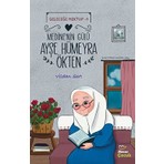 Geleceğe Mektup 1 - Medine’nin Gülü Ayşe Hümeyra Ökten - Vildan Sert