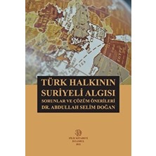 Türk Halkının Suriyeli Algısı Sorunlar ve Çözüm Önerileri