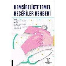 Akademisyen Kitabevi Hemşirelikte Temel Beceriler Rehberi Kolektif Yazar 2021 Yayın Tarihli