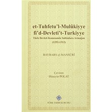 Et-Tuhfetu'l-Mulukiyye Fi'd-Devleti't-Turkiyye / Türk Devleti Konusunda Sultanlara Armağan (1252-1312)
