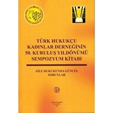 Türk Hukukçu Kadınlar Derneğinin 50. Kuruluş Yıldönümü Sempozyum Kitabı
