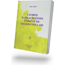 Yatırım Bankacılığının Türkiye’de Gelişim Yolları - Selin Aydın