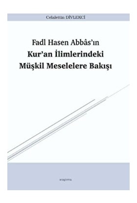 Fadl Hasen Abbas'ın Kur'an Ilimlerindeki Müşkil Meselelere Bakışı