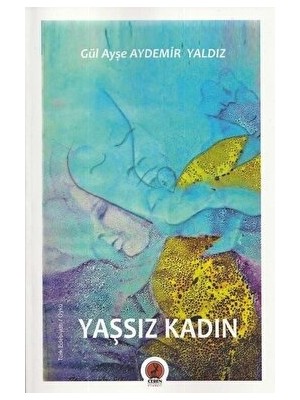 Yaşsız Kadın - Gül Ayşe Aydemir Yaldız