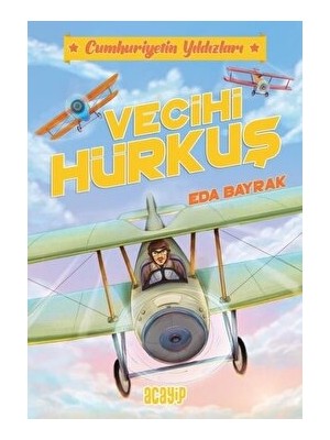 Cumhuriyetin Yıldızları 1: Vecihi Hürkuş - Eda Bayrak