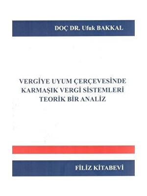 Vergiye Uyum Çerçevesinde Karmaşık Vergi Sistemleri Teorik Bir Analiz