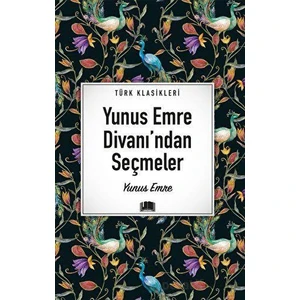 Yunus Emre Divanından Seçmeler - Yunus Emre