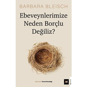 Ebeveynlerimize Neden Borçlu Değiliz? - Barbara Bleisch