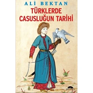 Türklerde Casusluğun Tarihi - Ali Bektan