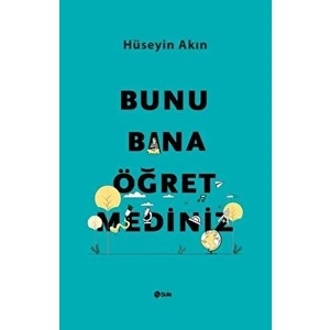 Bunu Bana Öğretmediniz - Hüseyin Akın