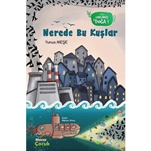 Nerede Bu Kuşlar - Görevimiz Doğa 1 - Yunus Meşe