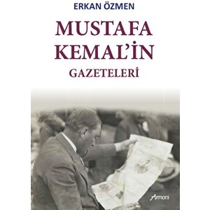 Mustafa Kemal'in Gazeteleri - Erkan Özmen