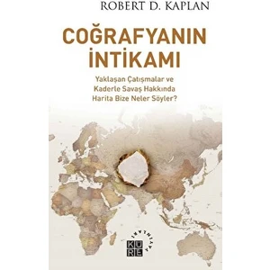 Coğrafyanın Intikamı - Robert D. Kaplan