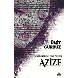 Hayattan Hayale Yolculuk Azize
