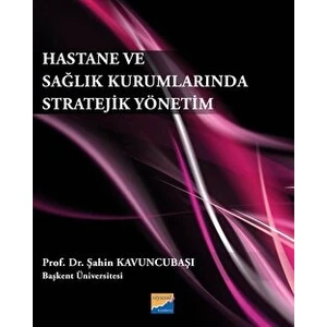 Hastane ve Sağlık Kurumlarında Stratejik Yönetim