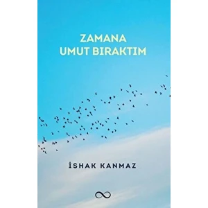 Zamana Umut Bıraktım