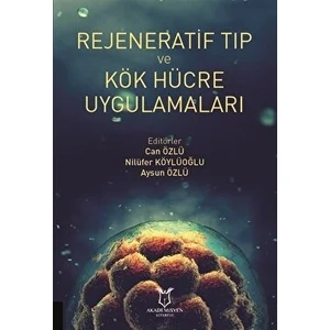 Rejeneratif Tıp ve Kök Hücre Uygulamaları