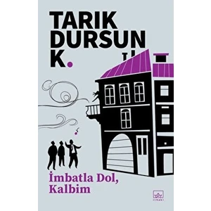 İmbatla Dol, Kalbim - Tarık Dursun K.