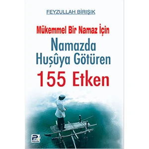 Mükemmel Bir Namaz Için Namazda Huşuya Götüren 155 Etken