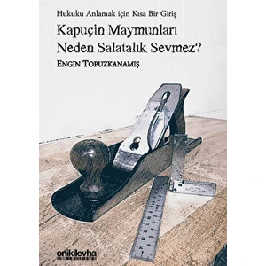 Kapuçin Maymunları Neden Salatalık Sevmez? - Hukuku Anlamak Için Kısa Bir Giriş