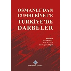 Osmanlı'dan Cumhuriyet'e Türkiye'de Darbeler