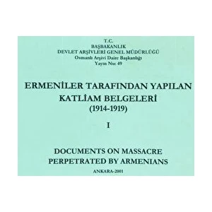 Ermeniler Tarafından Yapılan Katliam Belgeleri ( 1914 - 1919 ) Cilt 1