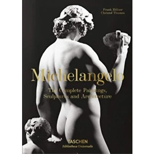 Michelangelo. The Complete Paintings, Sculptures and Arch.