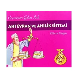 Geçmişten Gelen Işık Ahi Evran ve Ahilik Sistemi