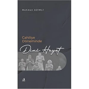 Cahiliye Döneminde Dini Hayat