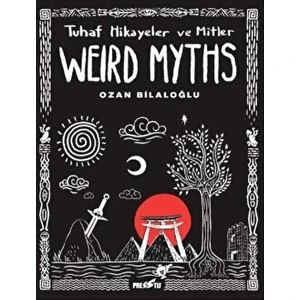 Weird Myths: Tuhaf Hikayeler ve Mitler