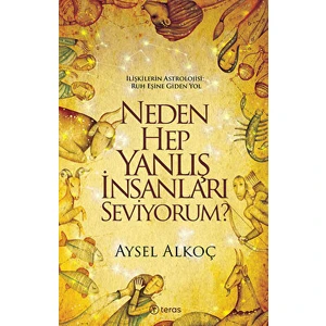 Neden Hep Yanlış Insanları Seviyorum?