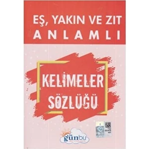 Eş, Yakın ve Zıt Anlamlı Kelimeler Sözlüğü