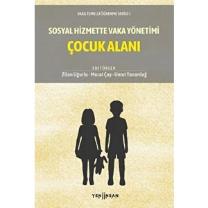 Yeni İnsan Yayınevi Sosyal Hizmette Vaka Yönetimi: Çocuk Alanı