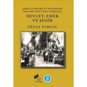 Erken Cumhuriyet Döneminde (1936-1960) Izmit Seka Fabrikası: Devlet,emek ve Şehir
